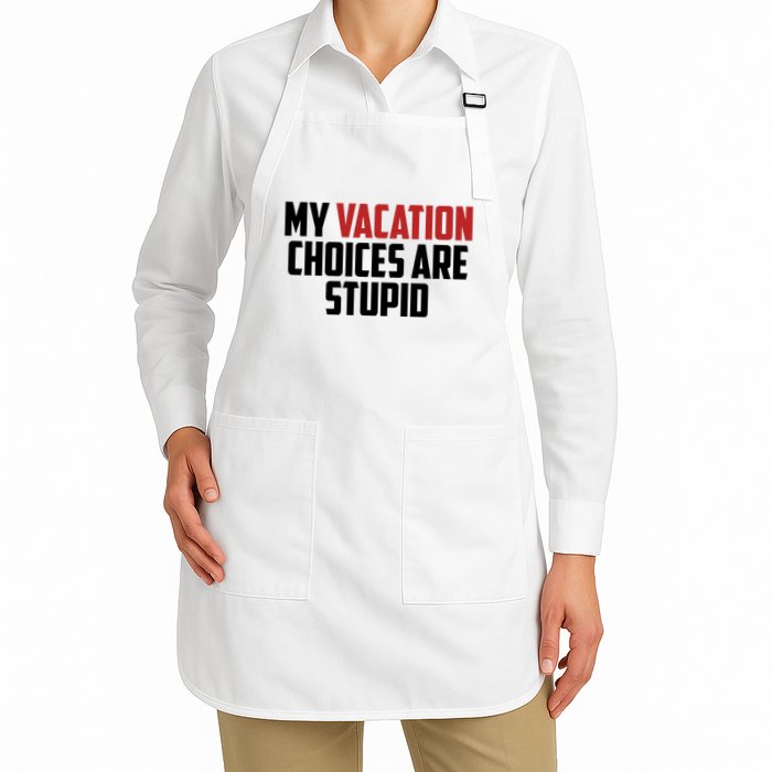 My Vacation Choices Are Stupid Funny Apron