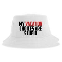 My Vacation Choices Are Stupid Funny Sustainable Bucket Hat