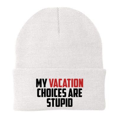 My Vacation Choices Are Stupid Funny Beanie