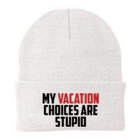 My Vacation Choices Are Stupid Funny Beanie