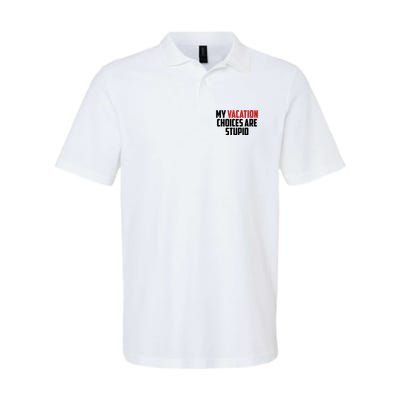 My Vacation Choices Are Stupid Funny Polo