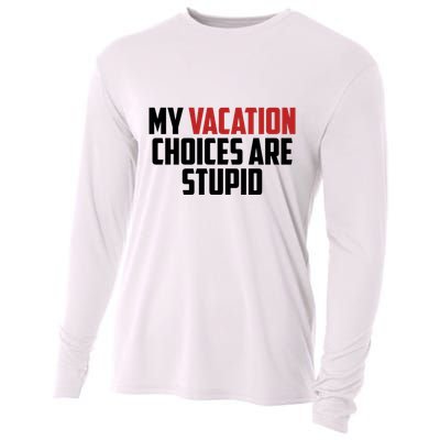 My Vacation Choices Are Stupid Funny Cooling Performance Long Sleeve Crew