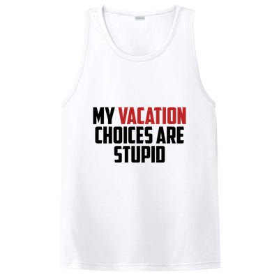 My Vacation Choices Are Stupid Funny PosiCharge Competitor Tank