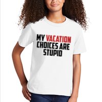 My Vacation Choices Are Stupid Funny Kids T-Shirt