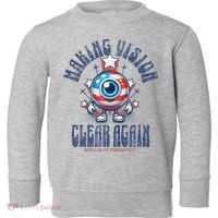 Making Vision Clear Again Funny Eye Toddler Sweatshirt