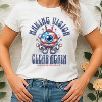 Making Vision Clear Again Funny Eye Womens T-Shirt