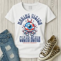 Making Vision Clear Again Funny Eye Womens T-Shirt