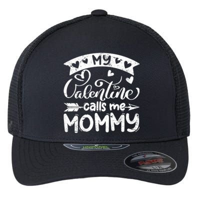 My Valentine Calls Me Mommy Valentines Day Matching Family Meaningful Gift Flexfit Unipanel Trucker Cap