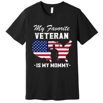 Mom Veterans Day My Favorite Veteran Is My Mommy Premium T-Shirt