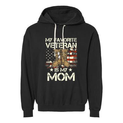 Mother Veterans Day My Favorite Veteran Is My Mom Proud Son Garment-Dyed Fleece Hoodie