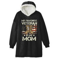 Mother Veterans Day My Favorite Veteran Is My Mom Proud Son Hooded Wearable Blanket