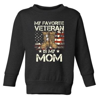 Mother Veterans Day My Favorite Veteran Is My Mom Proud Son Toddler Sweatshirt