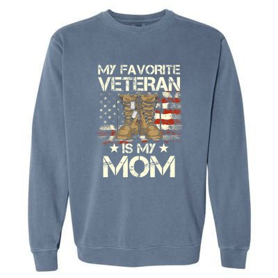 Mother Veterans Day My Favorite Veteran Is My Mom Proud Son Garment-Dyed Sweatshirt