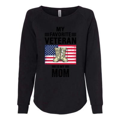 Mother Veterans Day My Favorite Veteran Is My Mom Proud Son Womens California Wash Sweatshirt