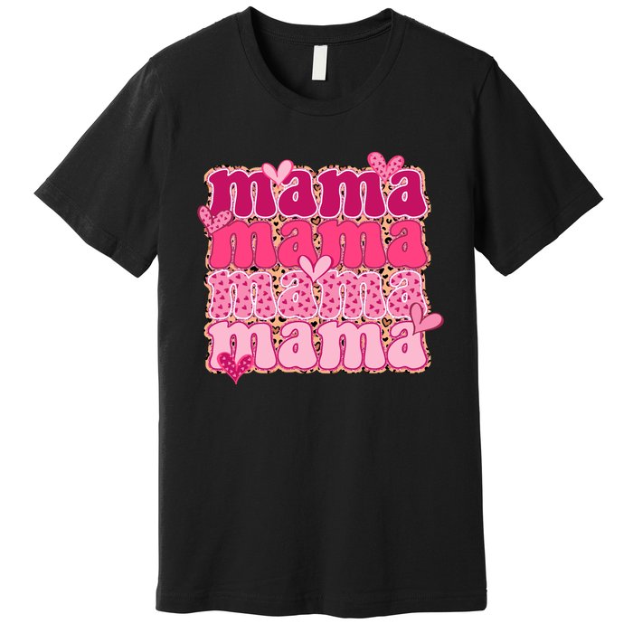 Mama Valentine's Day Gift For Mom Mother's Day Premium T-Shirt