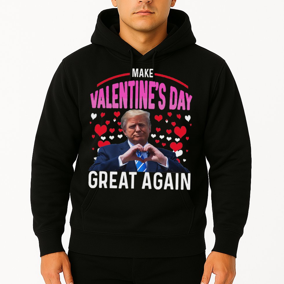 Make Valentine Day Great Again Funny Trump Lovers 2025 Hoodie