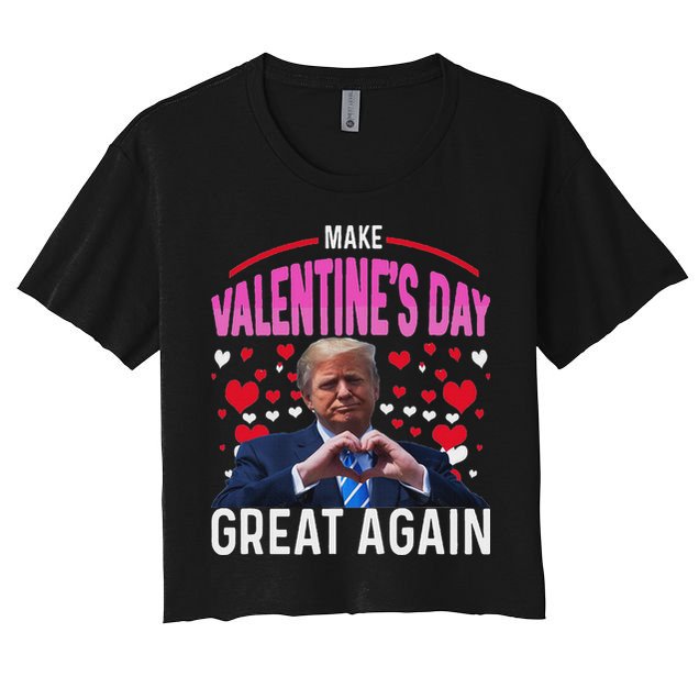 Make Valentine Day Great Again Funny Trump Lovers 2025 Crop Top