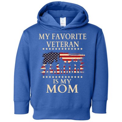 MoM Veterans Day Military My Favorite Veteran Is My Mom Toddler Hoodie