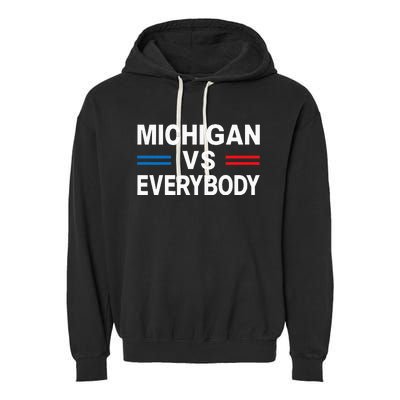 Michigan Vs Everyone Everybody  Garment-Dyed Fleece Hoodie