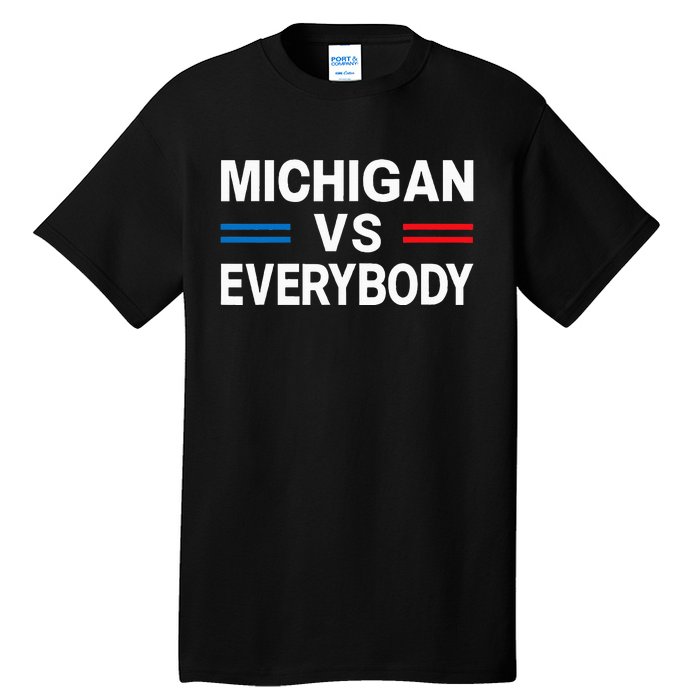 Michigan Vs Everyone Everybody  Tall T-Shirt