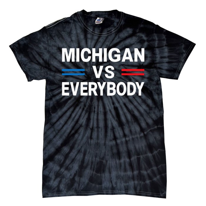 Michigan Vs Everyone Everybody  Tie-Dye T-Shirt