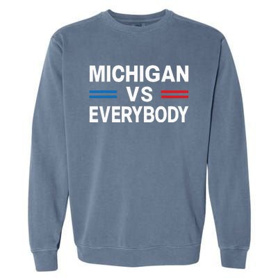 Michigan Vs Everyone Everybody  Garment-Dyed Sweatshirt