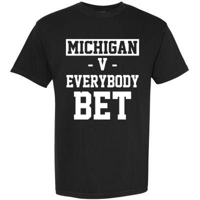 Michigan V Everybody Bet Football Fan Garment-Dyed Heavyweight T-Shirt
