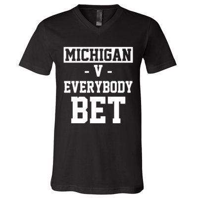Michigan V Everybody Bet Football Fan V-Neck T-Shirt
