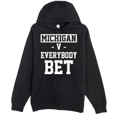 Michigan V Everybody Bet Football Fan Premium Pullover Hoodie