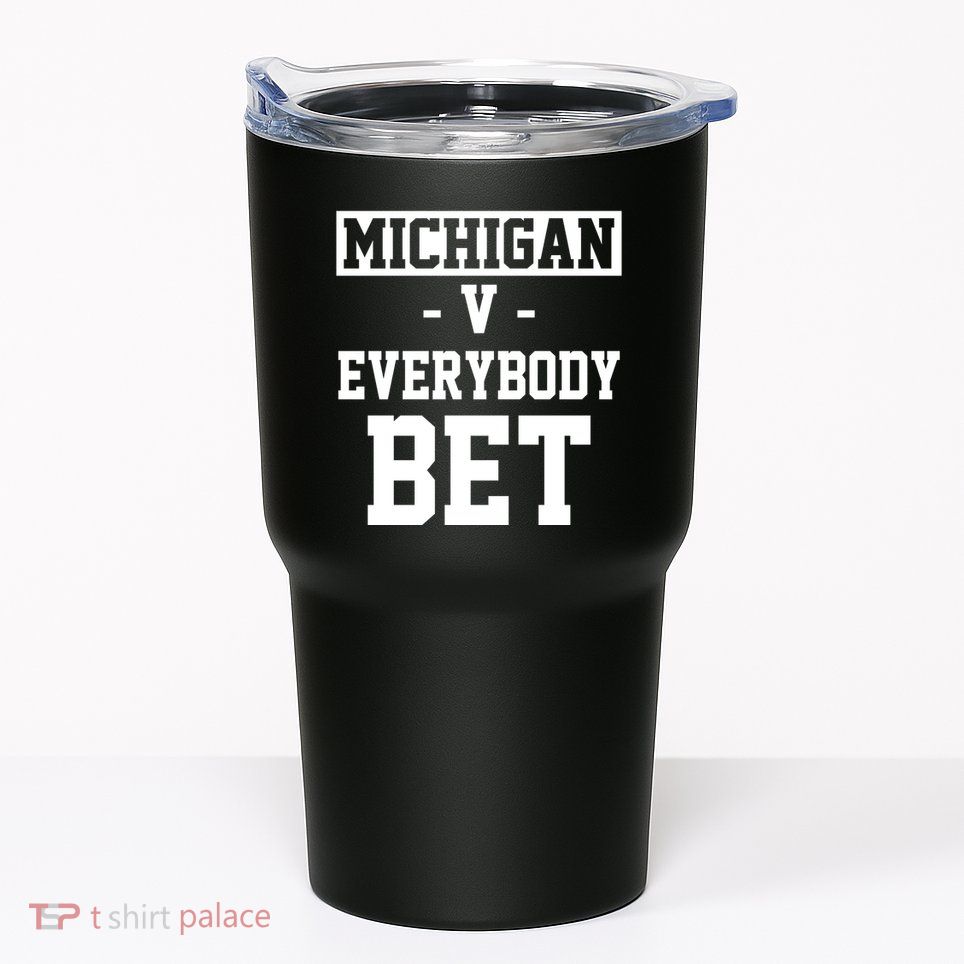 Michigan V Everybody Bet Football Fan Tumbler