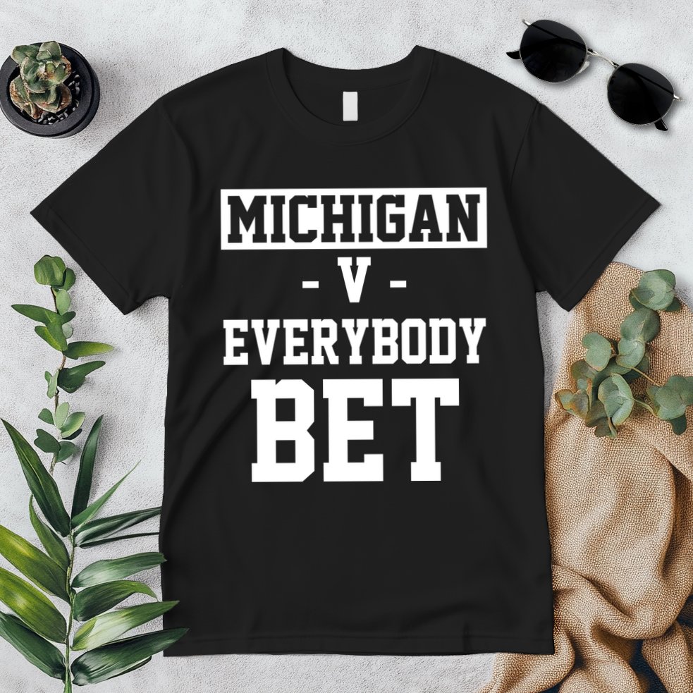 Michigan V Everybody Bet Football Fan Premium T-Shirt