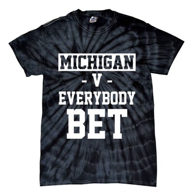 Michigan V Everybody Bet Football Fan Tie-Dye T-Shirt
