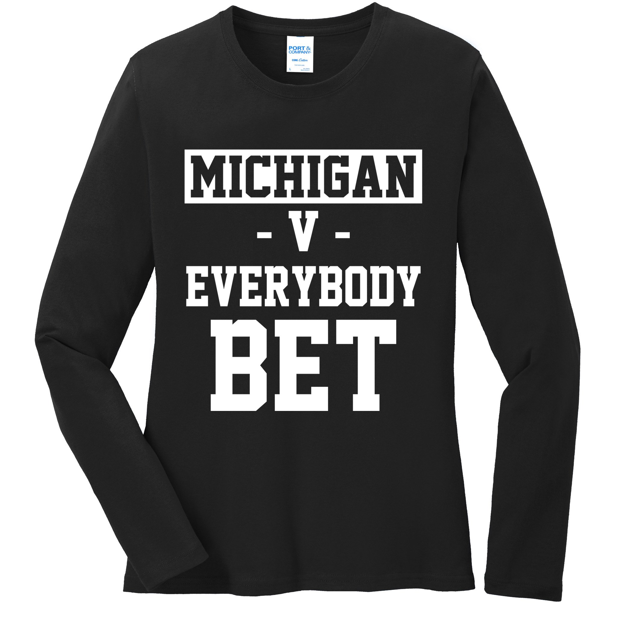 Michigan V Everybody Bet Football Fan Ladies Long Sleeve Shirt