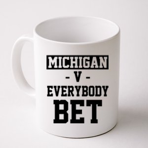 Michigan V Everybody Bet Football Fan Coffee Mug