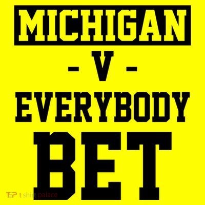 Michigan V Everybody Bet Football Fan T-Shirt