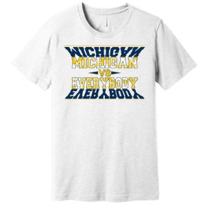 Michigan Versus Everybody Sports College Football Fan Premium T-Shirt