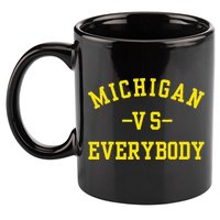 Michigan vs Everyone Everybody  11oz C Handle Ceramic Mug