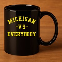 Michigan vs Everyone Everybody  11oz C Handle Ceramic Mug