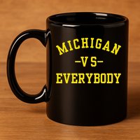 Michigan vs Everyone Everybody  11oz C Handle Ceramic Mug