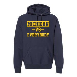 Michigan Vs Everybody Premium Hoodie