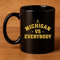 Michigan vs Everyone Everybody Quote Funny 11oz C Handle Ceramic Mug
