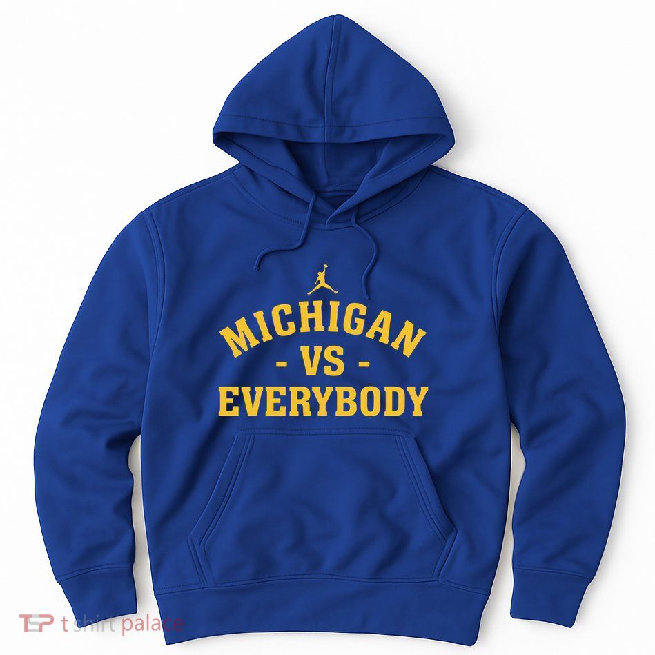 Michigan vs Everyone Everybody Quote Funny Hoodie