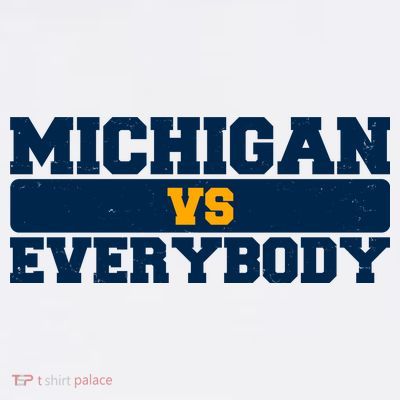 Michigan Versus Everybody Football Sports Fan T-Shirt