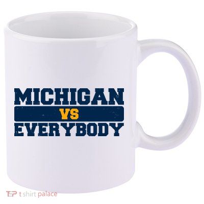 Michigan Versus Everybody Football Sports Fan 11oz C Handle Ceramic Mug