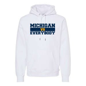 Michigan Versus Everybody Football Sports Fan Premium Hoodie