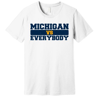 Michigan Versus Everybody Football Sports Fan Premium T-Shirt