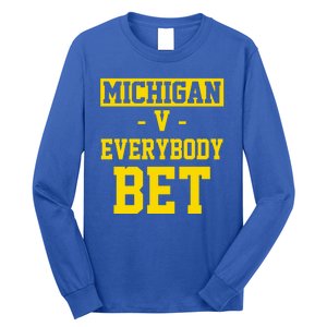 Michigan V Everybody Bet Long Sleeve Shirt