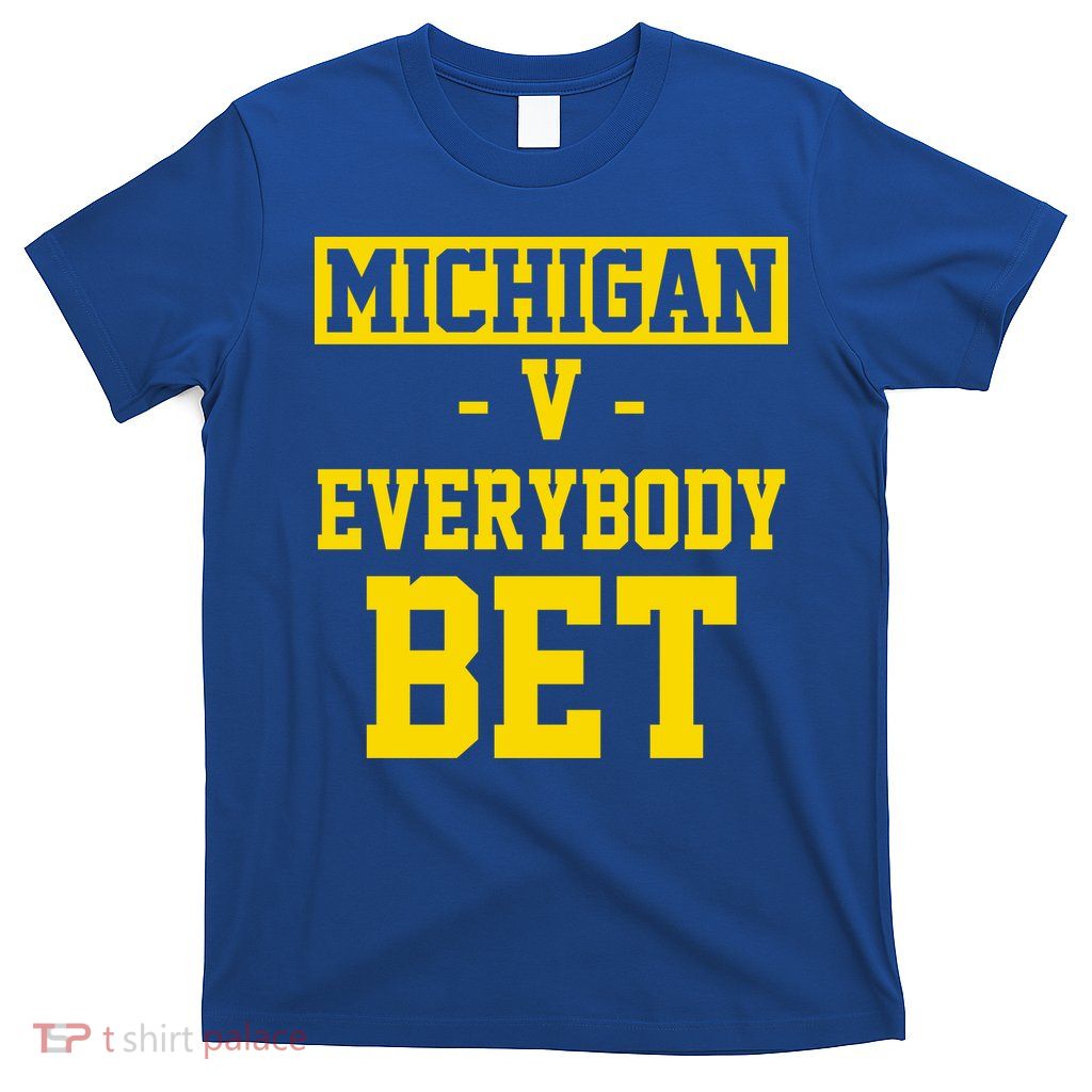 Michigan V Everybody Bet T-Shirt