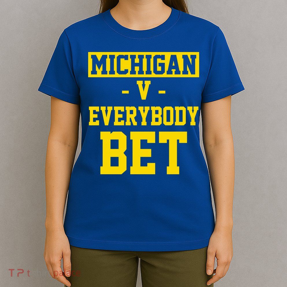 Michigan V Everybody Bet T-Shirt