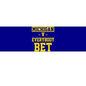 Michigan V Everybody Bet Bumper Sticker